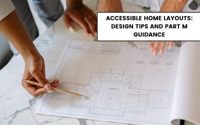 Accessible Home Layouts: Design Tips and Part M Guidance